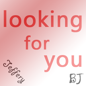 Looking for you